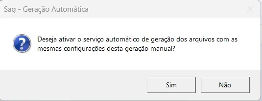 Aviso perguntando se deve ativar o serviço automático de geração dos arquivos com as mesmas configurações da geração manual